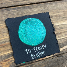 Load image into Gallery viewer, To-teally Bright